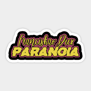 FRANCISKAO DIEX - PARANOIA Sticker